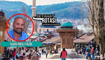 pd seyahat yazari kaan incili avrupanin kudusu saraybosnayi yazdi EvtqvEYk