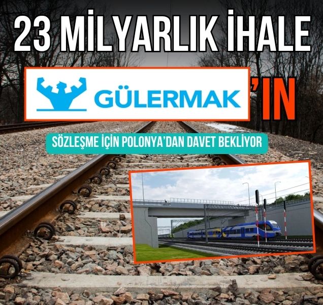 gulermak 18 milyar tllik tcdd ihalesinde sozlesmeye davet edildi 1 AmECXv7K